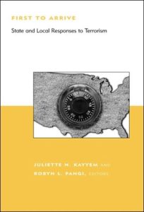 "First to Arrive: State and Local Responses to Terrorism" - Juliette Kayyem and Robyn Pangi book